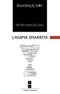 Ebook L'anima smarrita di Barcellona Pietro edito da Rosenberg & Sellier