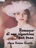 Ebook Romanzo di una signorina per bene di Anna Vertua Gentile edito da Passerino Editore