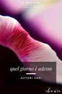 Ebook Quel giorno è adesso di aa. vv. edito da Chance Edizioni
