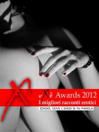 Ebook Oxè Awards 2012, i migliori racconti erotici di AA. VV. edito da Eroxè