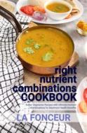 Ebook right nutrient combinations COOKBOOK di La Fonceur edito da Emerald Books