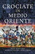 Ebook Crociate in Medio Oriente di Brian Todd Carey, Joshua B Allfree, John Cairns edito da LEG Edizioni
