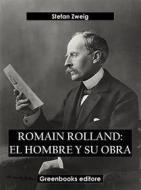 Ebook Romain Rolland: El hombre y su obra di Stefan Zweig edito da Greenbooks Editore