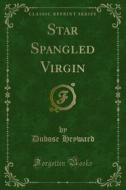 Ebook Star Spangled Virgin di Dubose Heyward edito da Forgotten Books