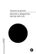 Ebook Gracias y desgracias del ojo del culo di Francisco de Quevedo edito da Publisher s24615