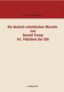 Ebook Die deutsch-schottischen Wurzeln von Donald Trump 45. Präsident der USA di Klaus H. Wachtmann edito da Books on Demand