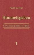 Ebook Himmelsgaben Bd. 1 di Jakob Lorber edito da Books on Demand
