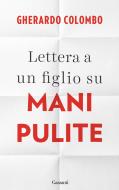 Ebook Lettera a un figlio su Mani Pulite di Gherardo Colombo edito da Garzanti