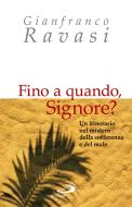 Ebook Fino a quando, Signore? Un itinerario nel mistero della sofferenza e del male di Ravasi Gianfranco edito da San Paolo Edizioni