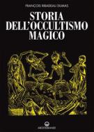 Ebook Storia dell'occultismo magico di François Ribadeau Dumas edito da Edizioni Mediterranee