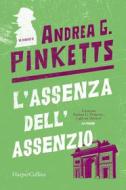 Ebook L'assenza dell'assenzio di Andrea G. Pinketts edito da HaperCollins Italia