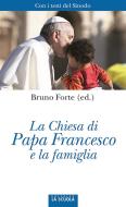 Ebook La Chiesa di Papa Francesco e la famiglia di Bruno Forte (ed.) edito da La Scuola