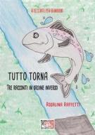 Ebook Tutto torna di Rosalina Raffetti edito da Temperino Rosso Edizioni