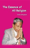 Ebook The Essence Of All Religion di DadaBhagwan edito da Dada Bhagwan Vignan Foundation