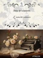 Ebook L&apos;amore nemico di Daisy Carpenetto di edito da Decima Musa Edizioni