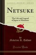Ebook Netsuke di Madeline R. Tollner edito da Forgotten Books