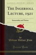 Ebook The Ingersoll Lecture, 1921 di William Wallace Fenn edito da Forgotten Books