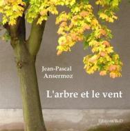 Ebook L&apos;arbre et le vent di Jean-Pascal Ansermoz edito da Books on Demand
