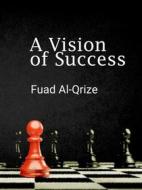 Ebook A Vision of Success di Fuad Al-Qrize edito da Books on Demand
