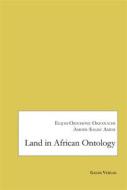 Ebook Land in African Ontology di Elijah Ojochonu Okpanachi, Amodu Salisu Ameh edito da Galda Verlag