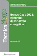Ebook Bonus casa 2023: interventi di risparmio energetico di Stefano Setti edito da Wolters Kluwer Italia