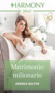 Ebook Matrimonio milionario di Andrea Bolter edito da HarperCollins Italia