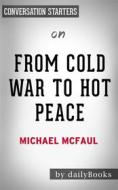 Ebook From Cold War to Hot Peace: An American Ambassador in Putin’s Russia by Michael McFaul | Conversation Starters di dailyBooks edito da Daily Books