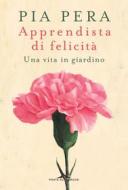 Ebook Apprendista di felicità di Pia Pera edito da Ponte alle Grazie