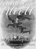 Ebook A Modern Mephistopheles, and A Whisper in the Dark di Louisa May Alcott edito da Orpheus Editions