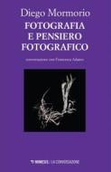 Ebook Fotografia e pensiero fotografico di Diego Mormorio edito da Mimesis Edizioni