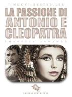 Ebook La Passione di Antonio e Cleopatra di Emanuela Armando edito da Dario Abate Editore
