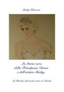 Ebook La Storia vera della Principessa Diana e dell'artista Shirley di Shirley Polazzon edito da Youcanprint