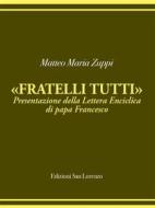 Ebook Matteo Maria Zuppi presentazione Fratelli Tutti di Matteo Zuppi, Matteo Maria Zuppi edito da EDIZIONI SAN LORENZO