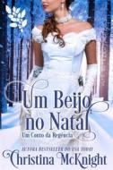Ebook Um Beijo No Natal di Christina McKnight edito da La Loma Elite Publishing