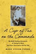 Ebook A Cup of Tea on the Commode di Mark Steven Porro edito da WriteLife Publishing