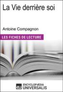 Ebook La Vie derrière soi d&apos;Antoine Compagnon di Encyclopaedia Universalis edito da Encyclopaedia Universalis