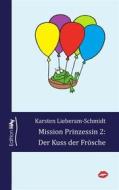 Ebook Mission Prinzessin 2 di Schmidt, Karsten Lieberam edito da Books on Demand