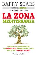 Ebook La Zona mediterranea di Morandi Daniela, Sears Barry edito da Sperling & Kupfer