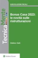 Ebook Bonus casa 2023: le novità sulle ristrutturazioni di Stefano Setti edito da Wolters Kluwer Italia