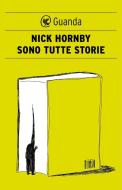Ebook Sono tutte storie di Nick Hornby edito da Guanda