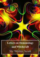 Ebook Letters on Demonology and Witchcraft di Sir Walter Scott edito da Freeriver Publishing