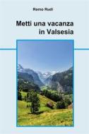 Ebook Metti una vacanza in Valsesia di Remo Rudi edito da Youcanprint