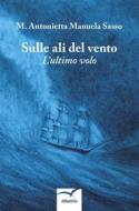 Ebook Sulle ali del vento di M. Antonietta Manuela Sasso edito da Gruppo Albatros Il Filo