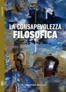 Ebook La consapevolezza filosofica di Valentino Bellucci edito da Le Mezzelane Casa Editrice