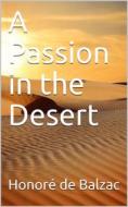 Ebook A Passion in the Desert di Honoré de Balzac edito da iOnlineShopping.com