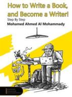 Ebook How to Write a Book and Become a Writer Step By Step di Wps Office edito da Mohammad Ahmed
