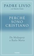 Ebook Perché sono cristiano di Gaeta Saverio, Fanzaga Livio edito da Piemme