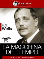 Ebook La Macchina del Tempo di Herbert George Wells, H.G. Wells, H.G.Wells edito da Il Narratore