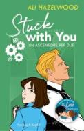 Ebook Stuck with you (edizione italiana) di Hazelwood Ali edito da Sperling & Kupfer