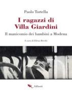 Ebook I ragazzi di Villa Giardini di Paolo Tortella edito da Compagnia editoriale Aliberti